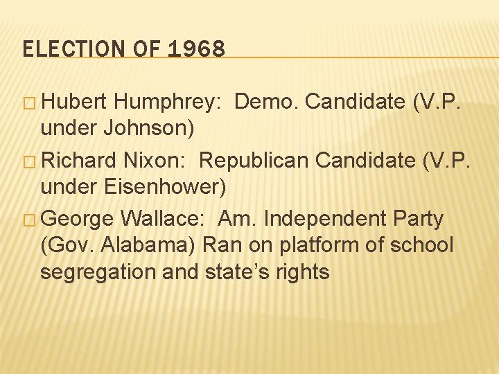 ELECTION OF 1968 � Hubert Humphrey: Demo. Candidate (V. P. under Johnson) � Richard