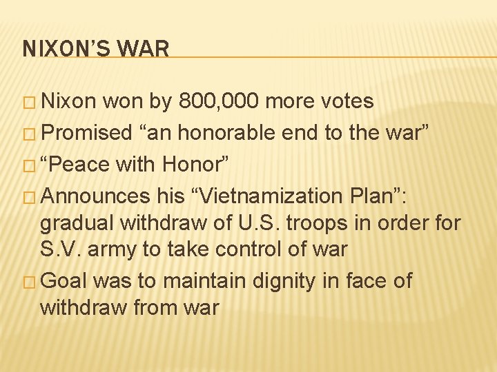 NIXON’S WAR � Nixon won by 800, 000 more votes � Promised “an honorable