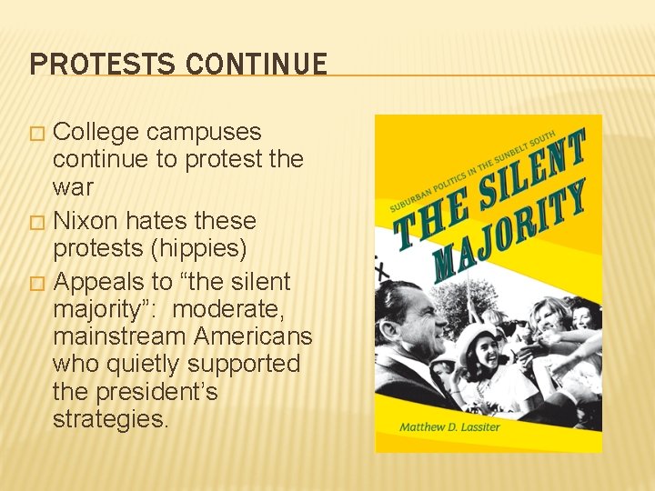 PROTESTS CONTINUE College campuses continue to protest the war � Nixon hates these protests