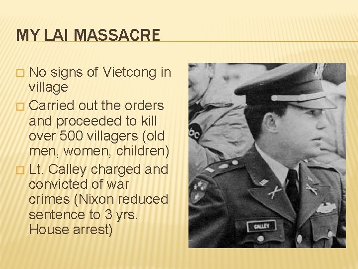 MY LAI MASSACRE No signs of Vietcong in village � Carried out the orders