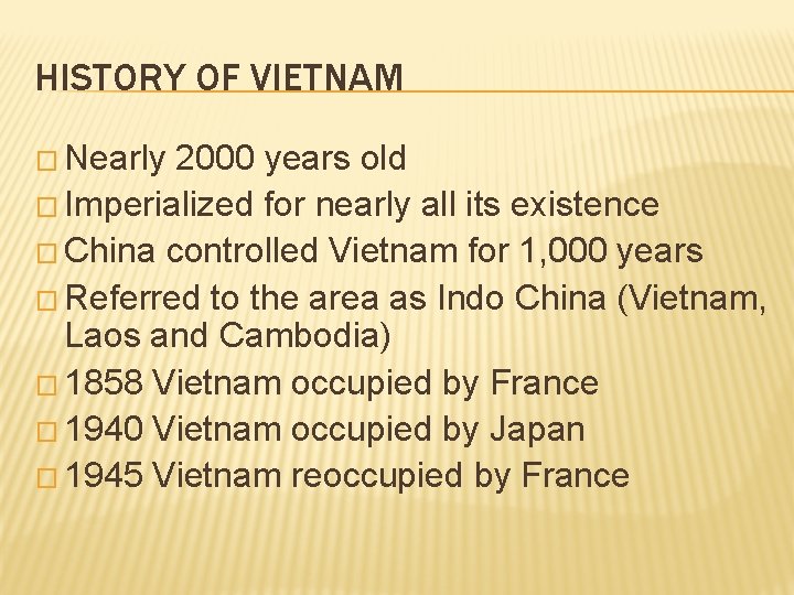 HISTORY OF VIETNAM � Nearly 2000 years old � Imperialized for nearly all its