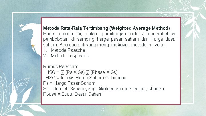 Metode Rata-Rata Tertimbang (Weighted Average Method) Pada metode ini, dalam perhitungan indeks menambahkan pembobotan