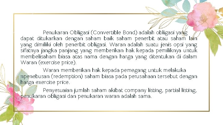Penukaran Obligasi (Convertible Bond) adalah obligasi yang dapat ditukarkan dengan saham baik saham penerbit