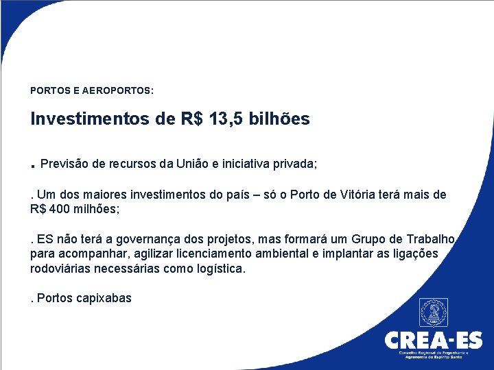 PORTOS E AEROPORTOS: Investimentos de R$ 13, 5 bilhões. Previsão de recursos da União