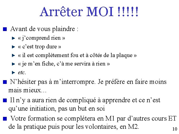 Arrêter MOI !!!!! Avant de vous plaindre : « j’comprend rien » « c’est