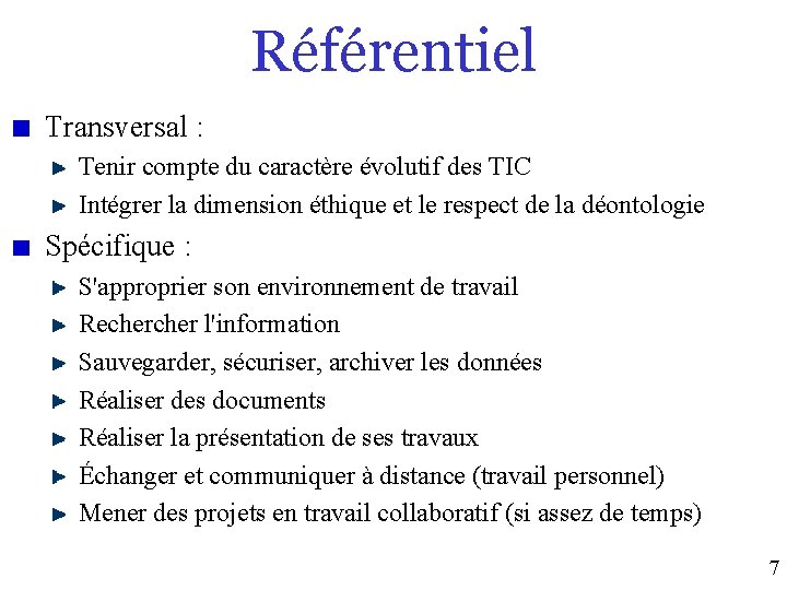 Référentiel Transversal : Tenir compte du caractère évolutif des TIC Intégrer la dimension éthique