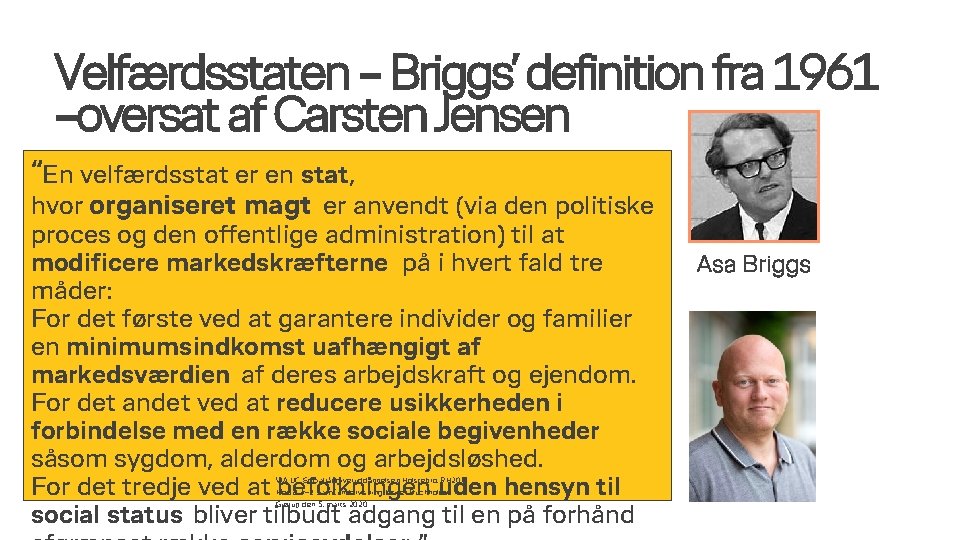 Velfærdsstaten – Briggs’ definition fra 1961 –oversat af Carsten Jensen “En velfærdsstat er en