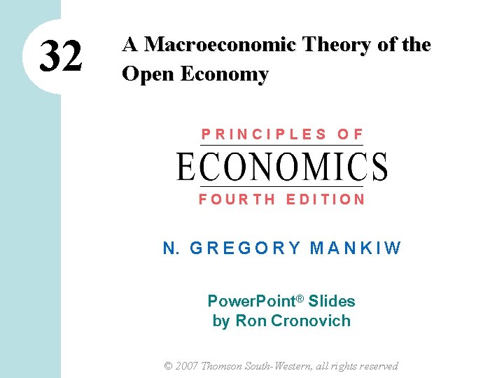 32 A Macroeconomic Theory of the Open Economy PRINCIPLES OF FOURTH EDITION N. G