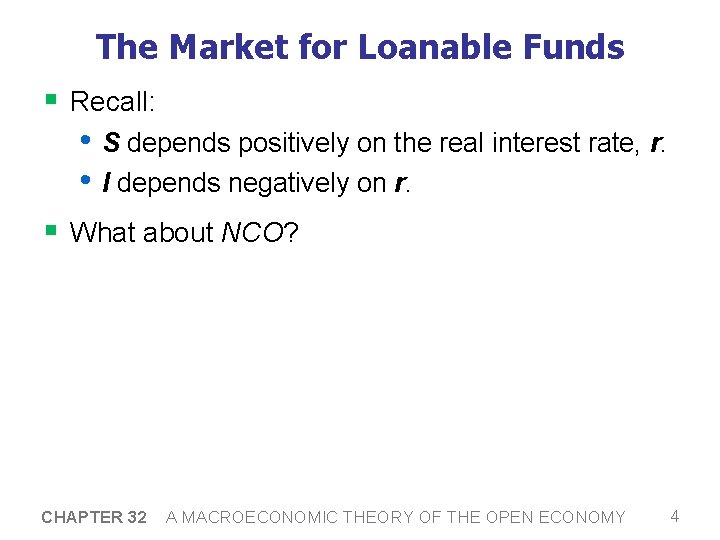 The Market for Loanable Funds § Recall: • S depends positively on the real