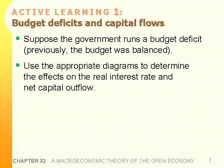 1: Budget deficits and capital flows ACTIVE LEARNING § Suppose the government runs a
