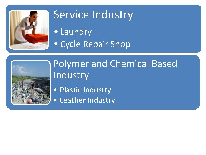 Service Industry • Laundry • Cycle Repair Shop Polymer and Chemical Based Industry •