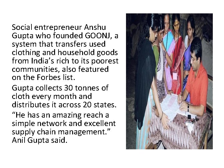 Social entrepreneur Anshu Gupta who founded GOONJ, a system that transfers used clothing and