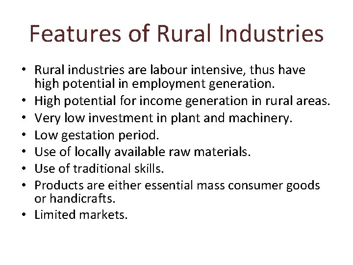 Features of Rural Industries • Rural industries are labour intensive, thus have high potential