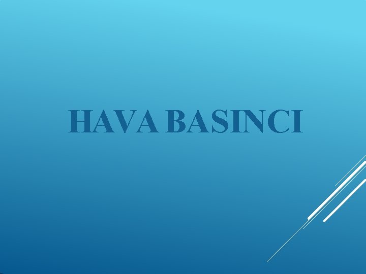 HAVA BASINCI 