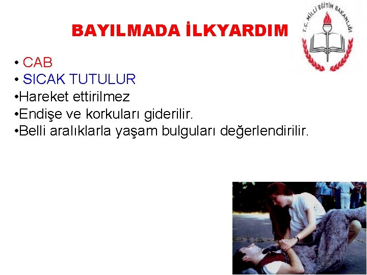 BAYILMADA İLKYARDIM • CAB • SICAK TUTULUR • Hareket ettirilmez • Endişe ve korkuları