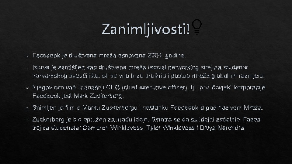 Zanimljivosti! Facebook je društvena mreža osnovana 2004. godine. Isprva je zamišljen kao društvena mreža