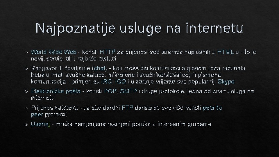 Najpoznatije usluge na internetu World Wide Web - koristi HTTP za prijenos web stranica