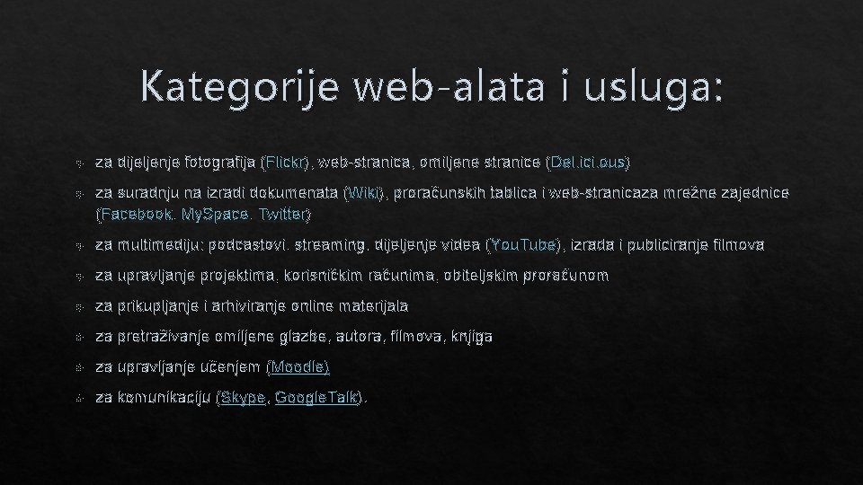 Kategorije web-alata i usluga: za dijeljenje fotografija (Flickr), web-stranica, omiljene stranice (Del. ici. ous)