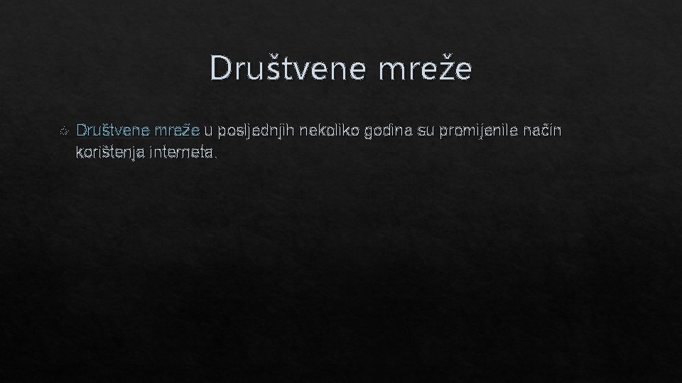 Društvene mreže u posljednjih nekoliko godina su promijenile način korištenja interneta. 