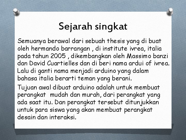 Sejarah singkat Semuanya berawal dari sebuah thesis yang di buat oleh hermando barrangan ,