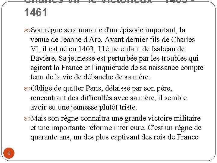 Charles VII "le Victorieux " 1403 1461 Son règne sera marqué d'un épisode important,