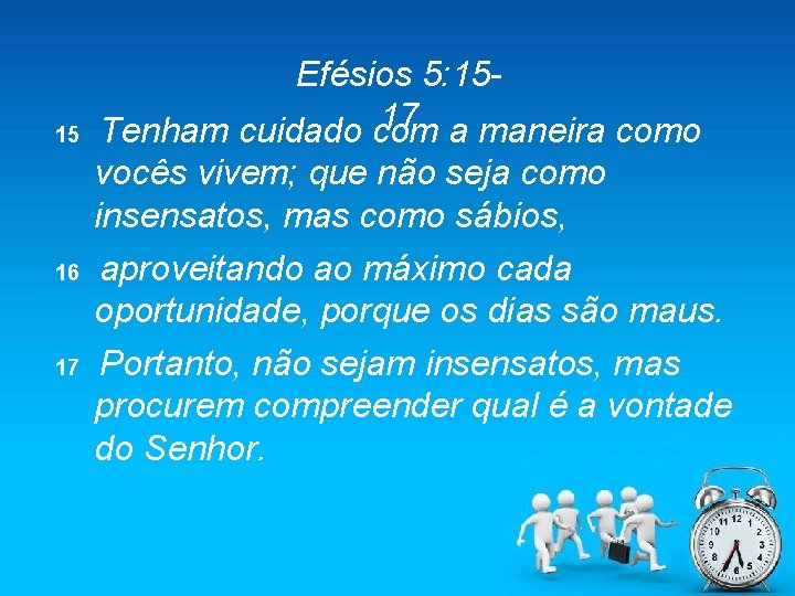 15 16 17 Efésios 5: 1517 a maneira como Tenham cuidado com vocês vivem;