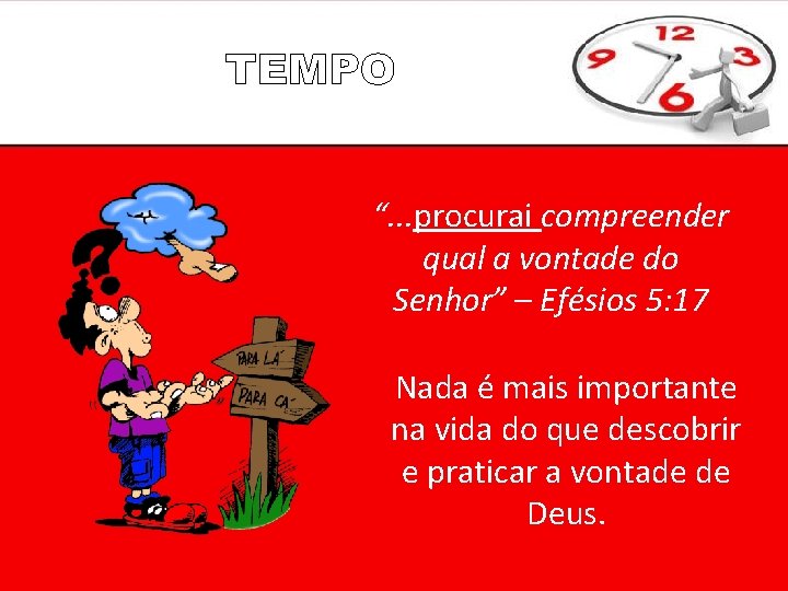 “. . . procurai compreender qual a vontade do Senhor” – Efésios 5: 17