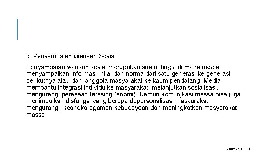 c. Penyampaian Warisan Sosial Penyampaian warisan sosial merupakan suatu ihngsi di mana media menyampaikan