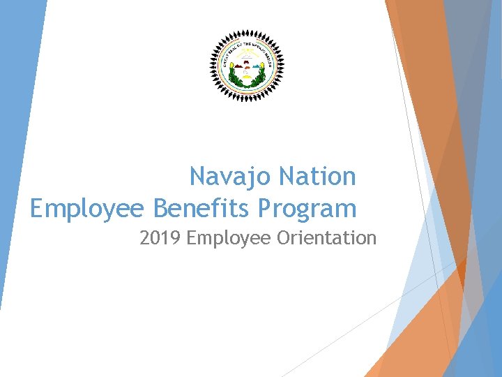 Navajo Nation Employee Benefits Program 2019 Employee Orientation 