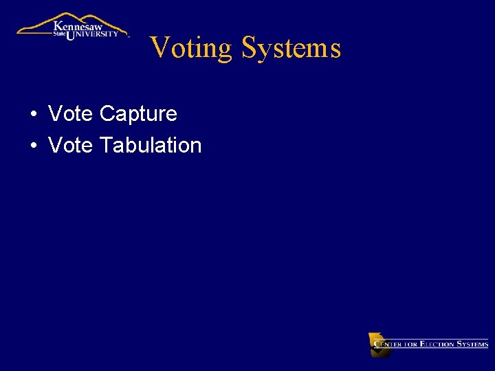 Voting Systems • Vote Capture • Vote Tabulation 