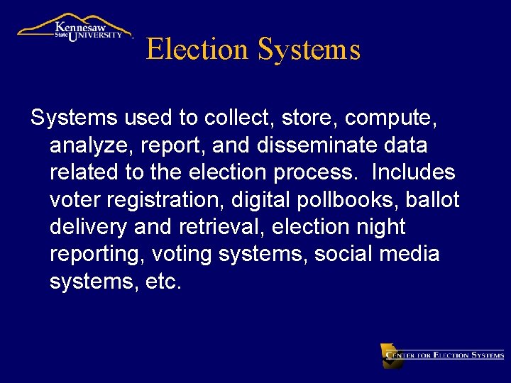 Election Systems used to collect, store, compute, analyze, report, and disseminate data related to