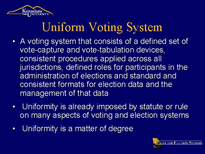 Uniform Voting System • A voting system that consists of a defined set of