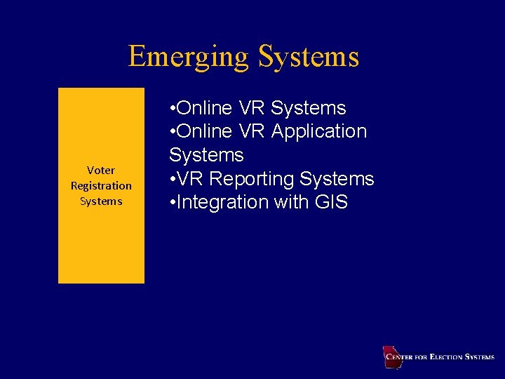 Emerging Systems Voter Registration Systems • Online VR Systems • Online VR Application Systems