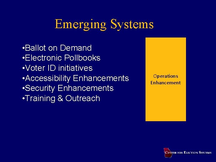 Emerging Systems • Ballot on Demand • Electronic Pollbooks • Voter ID initiatives •