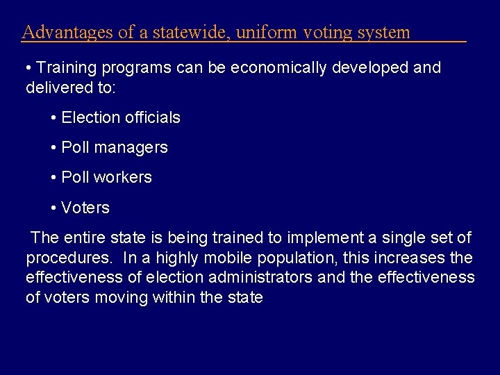 Advantages of a statewide, uniform voting system • Training programs can be economically developed