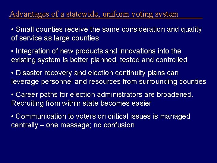 Advantages of a statewide, uniform voting system • Small counties receive the same consideration