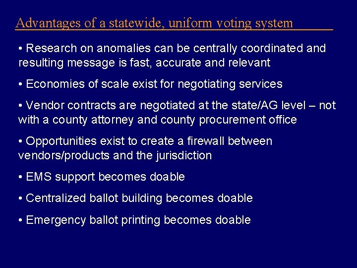 Advantages of a statewide, uniform voting system • Research on anomalies can be centrally