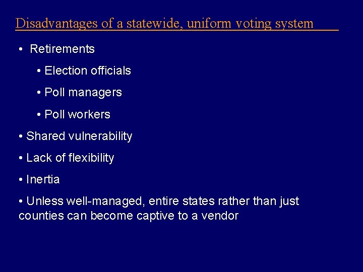 Disadvantages of a statewide, uniform voting system • Retirements • Election officials • Poll
