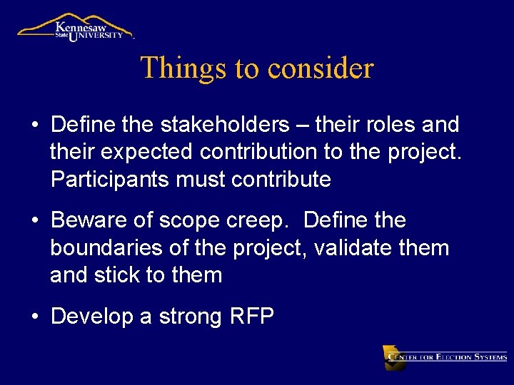 Things to consider • Define the stakeholders – their roles and their expected contribution