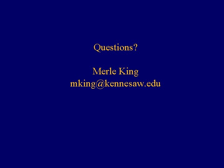 Questions? Merle King mking@kennesaw. edu 