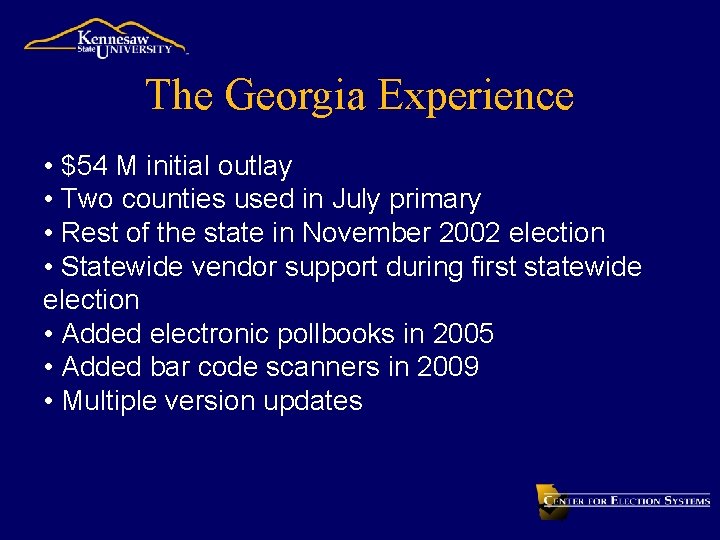 The Georgia Experience • $54 M initial outlay • Two counties used in July