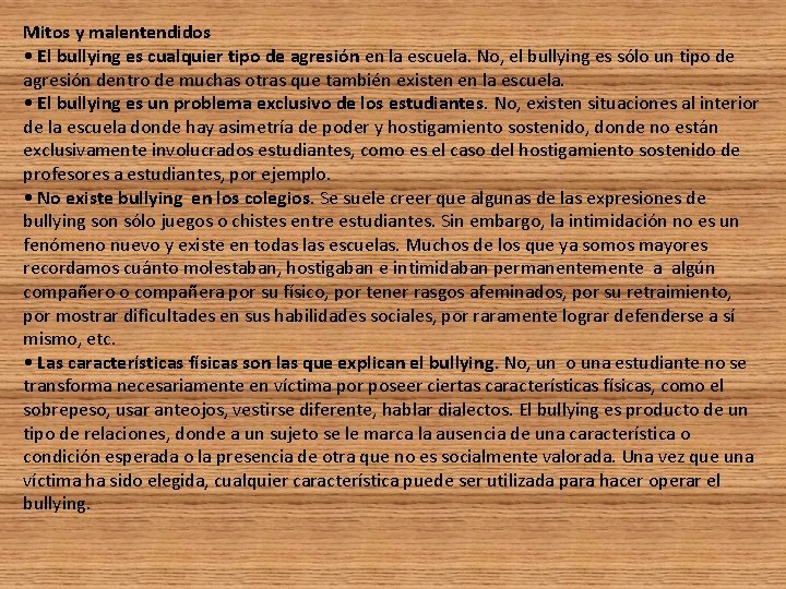 Mitos y malentendidos • El bullying es cualquier tipo de agresión en la escuela.