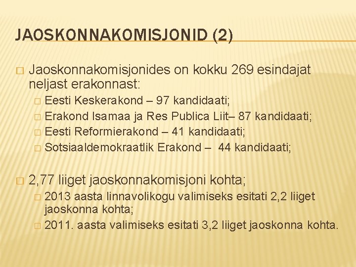 JAOSKONNAKOMISJONID (2) � Jaoskonnakomisjonides on kokku 269 esindajat neljast erakonnast: Eesti Keskerakond – 97