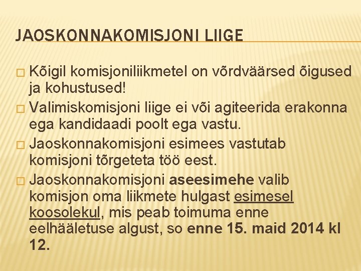 JAOSKONNAKOMISJONI LIIGE � Kõigil komisjoniliikmetel on võrdväärsed õigused ja kohustused! � Valimiskomisjoni liige ei