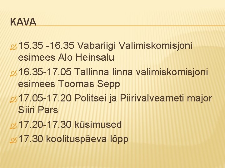 KAVA 15. 35 -16. 35 Vabariigi Valimiskomisjoni esimees Alo Heinsalu 16. 35 -17. 05