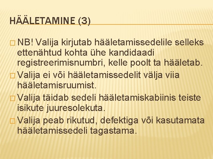 HÄÄLETAMINE (3) � NB! Valija kirjutab hääletamissedelile selleks ettenähtud kohta ühe kandidaadi registreerimisnumbri, kelle