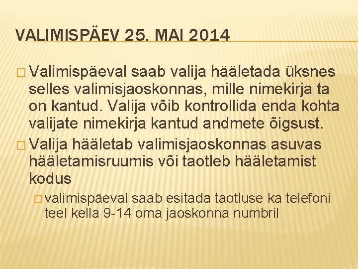 VALIMISPÄEV 25. MAI 2014 � Valimispäeval saab valija hääletada üksnes selles valimisjaoskonnas, mille nimekirja