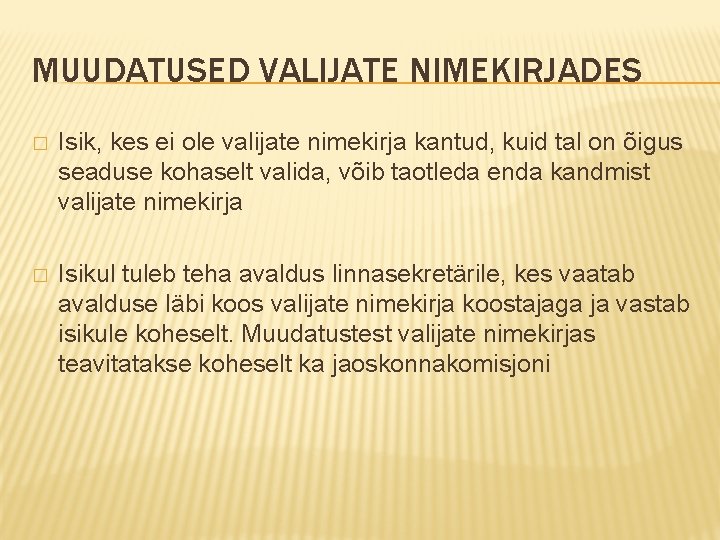 MUUDATUSED VALIJATE NIMEKIRJADES � Isik, kes ei ole valijate nimekirja kantud, kuid tal on