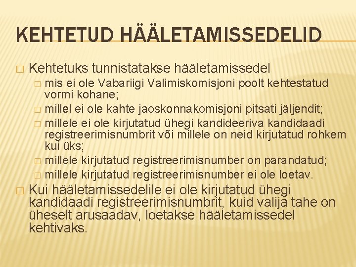 KEHTETUD HÄÄLETAMISSEDELID � Kehtetuks tunnistatakse hääletamissedel mis ei ole Vabariigi Valimiskomisjoni poolt kehtestatud vormi