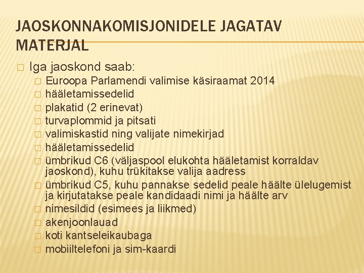 JAOSKONNAKOMISJONIDELE JAGATAV MATERJAL � Iga jaoskond saab: � � � Euroopa Parlamendi valimise käsiraamat